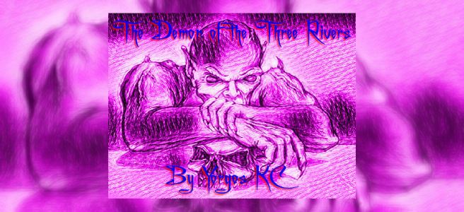 The Demon Of Three Rivers