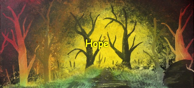 An acrylic and oil painting showing a barren forest, with a tree having a single flower in the background. The title "Hope" is written over the image.