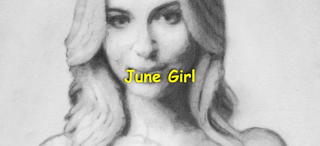 A crop of a pencil drawing showing the face and shoulders of a naked woman. On top of the drawing, the title "June Girl" is written with yellow letters.